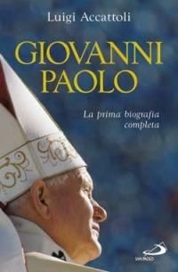 Giovanni Paolo. La prima biografia completa - Luigi Accattoli - copertina