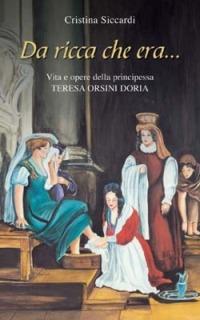 Da ricca che era... Vita e opere di Teresa Orsini Doria - Cristina Siccardi - copertina