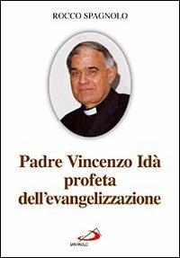 Padre Vincenzo Idà. Profeta dell'evangelizzazione - Rocco Spagnolo - copertina