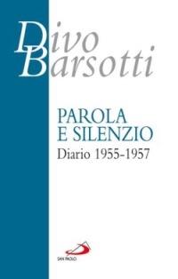 Parola e silenzio. Diario 1955-1957 - Divo Barsotti - copertina