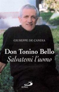 Don Tonino Bello. Salvatemi l'uomo - Giuseppe De Candia - copertina