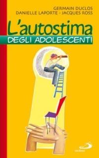L'autostima degli adolescenti - Germain Duclos,Danielle Laporte,Jacques Ross - copertina