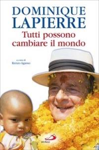 Dominique Lapierre. Tutti possono cambiare il mondo - Renzo Agasso - copertina