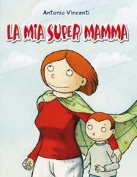 La mia supermamma - Antonio Vincenti - copertina
