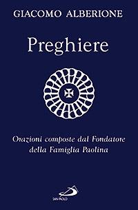 Preghiere. Orazioni composte dal fondatore della Famiglia Paolina - Giacomo Alberione - copertina