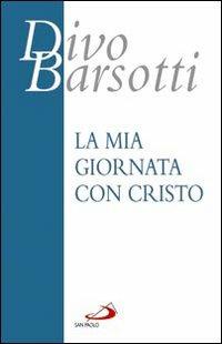 La mia giornata con Cristo - Divo Barsotti - copertina