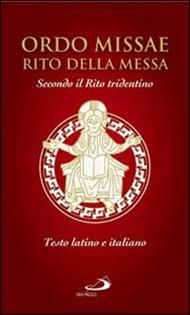 Ordo missae. Rito della messa. Secondo il rito tridentino. Testo latino a fronte