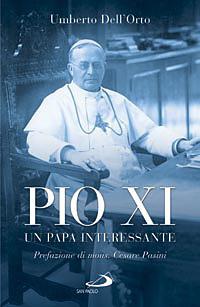 Pio XI. Un papa interessante - Umberto Dell'Orto - copertina