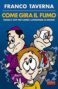 Come gira il fumo. Parole e fatti per capire e affrontare le droghe - Franco Taverna - copertina