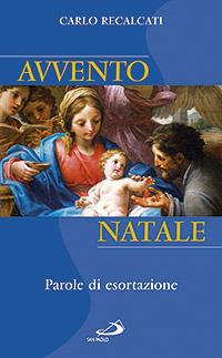 Avvento e Natale. Una traccia per l'omelia un aiuto alla meditazione - Carlo Recalcati - copertina