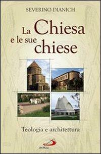 La Chiesa e le sue chiese. Teologia e architettura - Severino Dianich - copertina