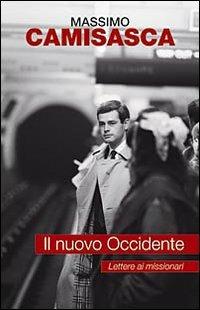 Il nuovo Occidente. Lettere ai missionari - Massimo Camisasca - copertina