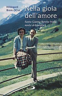 Nella gioia dell'amore. Santa Gianna Beretta Molla madre di famiglia - Hildegard Brem - copertina
