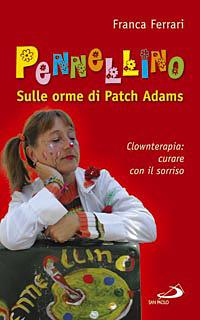 Pennellino. Sulle orme di Patch Adams. Clownterapia: curare con il sorriso - Franca Ferrari - copertina