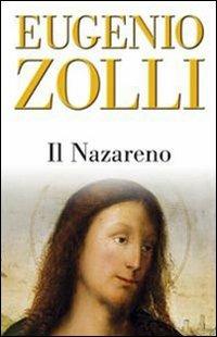Il Nazareno. Studi di esegesi neotestamentaria alla luce dell'aramaico e del pensiero rabbinico - Eugenio Zolli - copertina