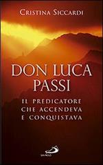 Don Luca Passi. Il predicatore che accendeva e conquistava