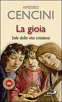 La gioia. Sale della vita cristiana - Amedeo Cencini - copertina