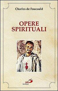 Opere spirituali. Antologia - Charles de Foucauld - copertina