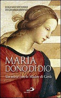 Maria: dono di Dio. Un mese con la Madre di Gesù - Eugenio Di Giamberardino - copertina