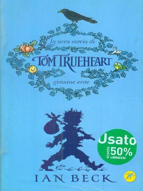 La vera storia di Tom Trueheart. Giovane eroe - Ian Beck - 3