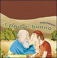 Il padre buono. Ediz. illustrata - copertina