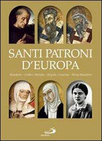 Santi patroni d'Europa. Benedetto, Cirillo e Metodio, Brigida, Caterina, Teresa Benedetta - copertina