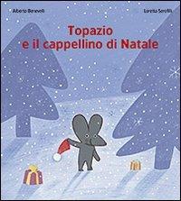 Topazio e il cappellino di Natale. Ediz. illustrata - Alberto Benevelli,Loretta Serofilli - copertina