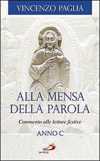 Alla mensa della Parola. Commento alle letture festive. Anno C - Vincenzo Paglia - copertina