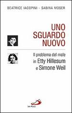 Uno sguardo nuovo. Il problema del male in Etty Hillesum e Simone Weil