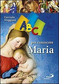 ABC per conoscere Maria - Corrado Maggioni - copertina