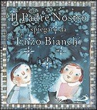 Il Padre Nostro. Spiegato da Enzo Bianchi - Enzo Bianchi,Donata Dal Molin Casagrande - copertina