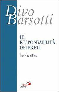 La responsabilità dei preti. Prediche al papa - Divo Barsotti - copertina