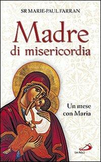Madre di misericordia. Un mese con Maria - Marie-Paul Farran - copertina