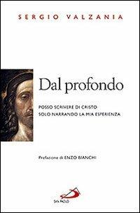 Dal profondo. Posso scrivere di Cristo solo narrando la mia esperienza - Sergio Valzania - copertina