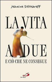 La vita a due. E ciò che ne consegue - Jeanine Solotareff - copertina