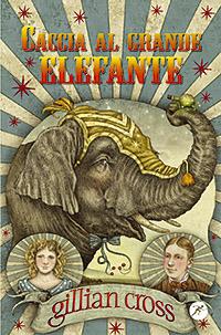 Caccia al grande elefante - Gillian Cross - copertina