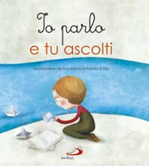 Io parlo e tu ascolti. Le preghiere dei bambini a la parola di Dio. Ediz. illustrata - Lodovica Cima,Elio Sala,Marta Carraro - copertina
