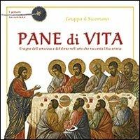 Pane di vita. Il segno dell'amicizia e del dono nell'arte che racconta l'Eucaristia. Ediz. illustrata - copertina