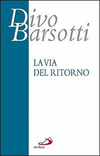 La via del ritorno - Divo Barsotti - copertina