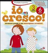 Io cresco! Diventare grandi è una meravigliosa avventura - Elisabetta Costantino - copertina