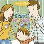 Come mamma e papà. Io & Dio