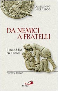 Da nemici a fratelli. Il sogno di Dio per il mondo. Percorso biblico - Ambrogio Spreafico - copertina