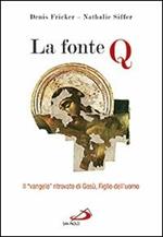 La fonte Q. Il «Vangelo» ritrovato di Gesù, figlio dell'uomo