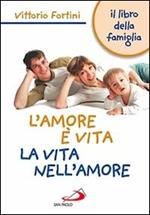 L'  amore è vita. La vita nell'amore. Il libro della famiglia