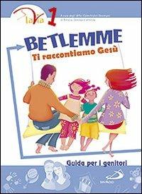 Betlemme. Ti raccontiamo Gesù. Guida per i genitori. Vol. 1 - copertina