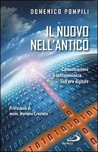 Il nuovo nell'antico. Comunicazione e testimonianza nell'era digitale - Domenico Pompili - copertina