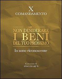 Non desiderare i beni del tuo prossimo. Io sono riconoscente. X comandamento - Anselm Grün - copertina