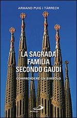 La Sagrada Família secondo Gaudí. Comprendere un simbolo