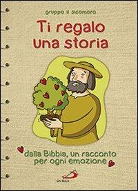 Ti regalo una storia. Dalla Bibbia, un racconto per ogni emozione - Silvia Vecchini - copertina