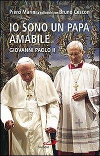 Io sono un papa amabile. Giovanni Paolo II - Piero Marini,Bruno Cescon - copertina